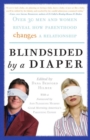 Image for Blindsided by a diaper: over 30 men and women reveal how parenthood changes a relationship