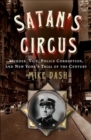 Image for Satan&#39;s circus: murder, vice, police corruption and New York&#39;s trial of the century