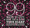 Image for 99 Ways to Cut, Sew, Tie and Rock Your Scarf