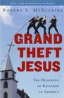 Image for Grand theft Jesus  : the hijacking of religion in America