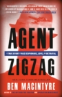 Image for Agent Zigzag: the true wartime story of Eddie Chapman - lover, traitor hero, spy