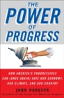 Image for The power of progress: how America&#39;s progressives can (once again) save our economy our climate, and our country
