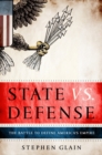 Image for State vs. defense  : the battle to define America&#39;s empire