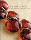 Image for Wrapped in Gems : 40 Elegant Designs for Wire-wrapped Gemstone Jewelry