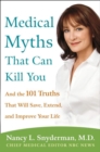 Image for Medical Myths That Can Kill You: And the 101 Truths That Will Save, Extend, and Improve Your Life