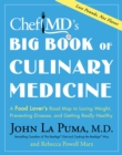 Image for ChefMD&#39;s big book of culinary medicine: a food lover&#39;s road map to losing weight, preventing disease and getting really healthy
