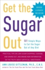 Image for Get the Sugar Out, Revised and Updated 2nd Edition: 501 Simple Ways to Cut the Sugar Out of Any Diet