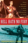 Image for Hell Hath No Fury: True Stories of Women at War from Antiquity to Iraq