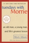 Image for Tuesdays with Morrie: an old man, a young man, and life&#39;s greatest lesson