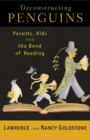 Image for Deconstructing Penguins: Parents, Kids, and the Bond of Reading