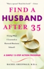 Image for Find a Husband After 35: (Using What I Learned at Harvard Business School)