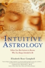 Image for Intuitive Astrology: Follow Your Best Instincts to Become Who You Always Intended to Be