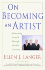 Image for On Becoming an Artist: Reinventing Yourself Through Mindful Creativity