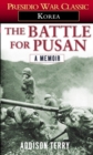 Image for The battle for Pusan: the Korean War memoir of a field artilleryman.