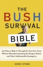 Image for Bush Survival Bible: 250 Ways to Make It Through the Next Four Years Without Misunderestimating the D angers Ahead, and Other Subliminable Strategeries