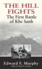 Image for The hill fights: the first battle of Khe Sanh