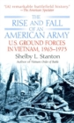 Image for The rise and fall of an American army: U.S. ground forces in Vietnam, 1965-1973.