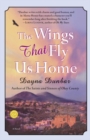 Image for Wings That Fly Us Home: A Novel