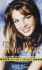 Image for True Brit: The Story of Singing Sensation Britney Spears