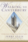 Image for Walking to Canterbury: A Modern Journey Through Chaucer&#39;s Medieval England