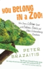 Image for You Belong in a Zoo!: Tales from a Lifetime Spent with Cobras, Crocs, and Other Extraordinary Creature s