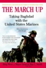 Image for March Up: Taking Baghdad with the United States Marines