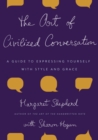 Image for Art of Civilized Conversation: A Guide to Expressing Yourself With Style and Grace