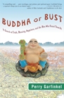 Image for Buddha or Bust: In Search of Truth, Meaning, Happiness, and the Man Who Found Them All