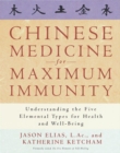 Image for Chinese medicine for maximum immunity: understanding the five elemental types for health and well-being