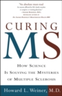 Image for Curing MS: How Science Is Solving the Mysteries of Multiple Sclerosis