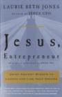 Image for Jesus, Entrepreneur: Using Ancient Wisdom to Launch and Live Your Dreams