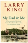Image for My dad and me: a heartwarming collection of stories about fathers from a host of Larry&#39;s famous friends