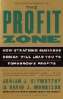 Image for The profit zone: how strategic business design will lead you to tomorrow&#39;s profits