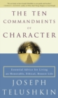 Image for Ten Commandments of Character: Essential Advice for Living an Honorable, Ethical, Honest Life