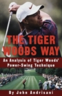 Image for Tiger Woods Way: An Analysis of Tiger Woods&#39; Power-Swing Technique
