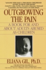 Image for Outgrowing the pain: a book for and about adults abused as children