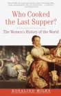 Image for Who cooked the Last Supper?: the women&#39;s history of the world