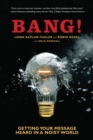 Image for Bang!: Getting Your Message Heard in a Noisy World