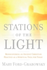 Image for Stations of the Light: Renewing the Ancient Christian Practice of the Via Lucis as a Spiritual Tool for Today