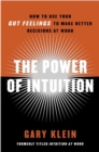 Image for Power of Intuition: How to Use Your Gut Feelings to Make Better Decisions at Work
