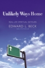 Image for Unlikely Ways Home: Real-Life Spiritual Detours