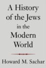 Image for A history of the Jews in the modern world