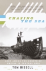 Image for Chasing the sea: being a narrative of a journey through Uzbekistan, including descriptions of life therein, culminating with an arrival at the Aral Sea, the world&#39;s worst man-made ecological catastrophe, in one volume