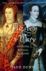 Image for Elizabeth and Mary: cousins, rivals, queens
