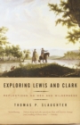 Image for Exploring Lewis and Clark: reflections on men and wilderness