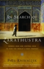 Image for In Search of Zarathustra: Across Iran and Central Asia to Find the World&#39;s First Prophet