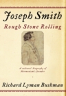 Image for Joseph Smith: rough stone rolling : cultural biography of Mormonism&#39;s founder