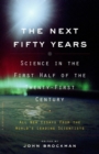 Image for Next Fifty Years: Science in the First Half of the Twenty-first Century