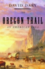 Image for The Oregon Trail: an American saga