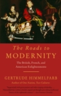 Image for The roads to modernity: the British, French and American Enlightenments